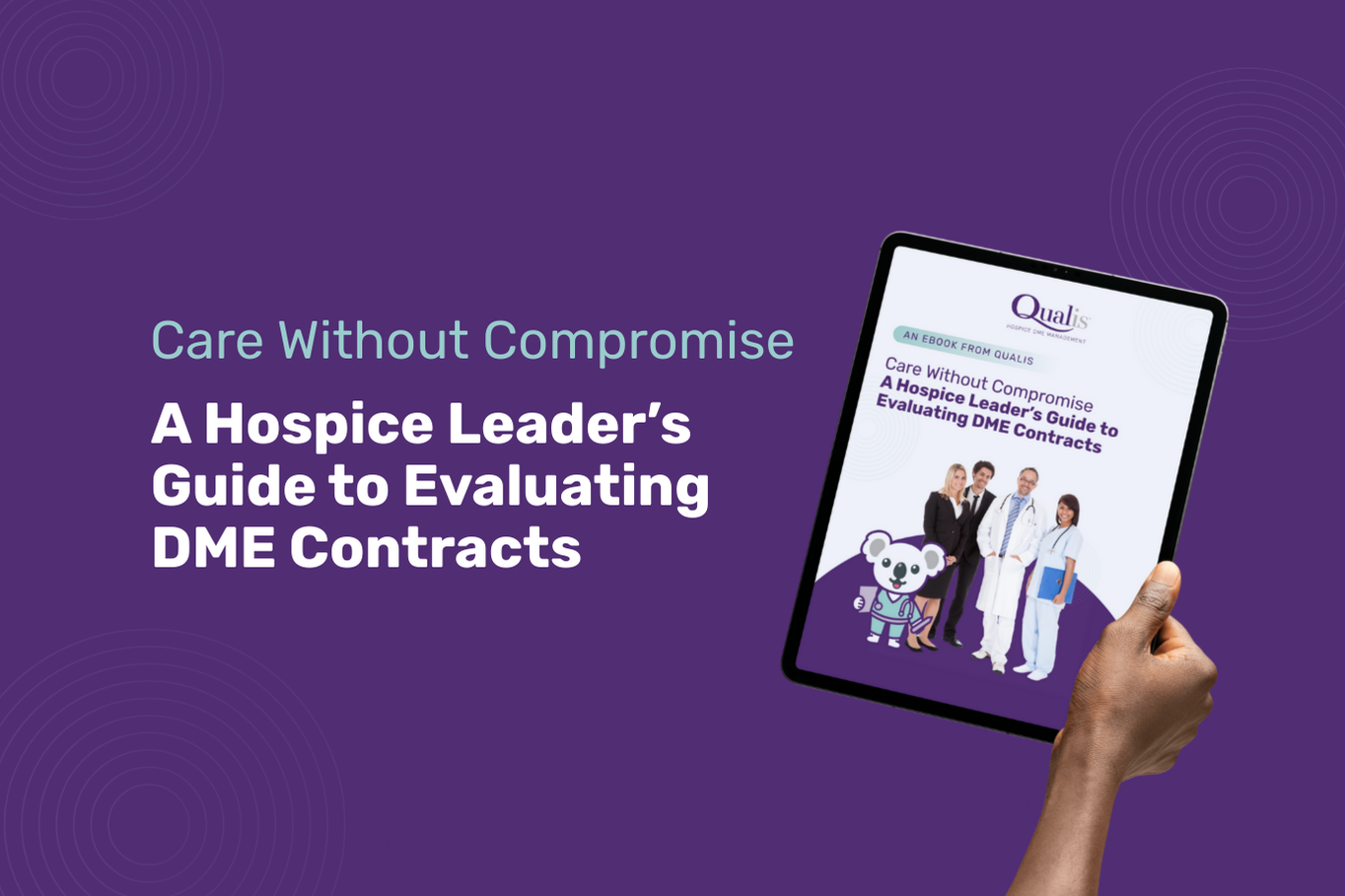 Qualis_Behind the Scenes What Real Support Looks Like in Hospice DME_EBOOK (1) copy 2