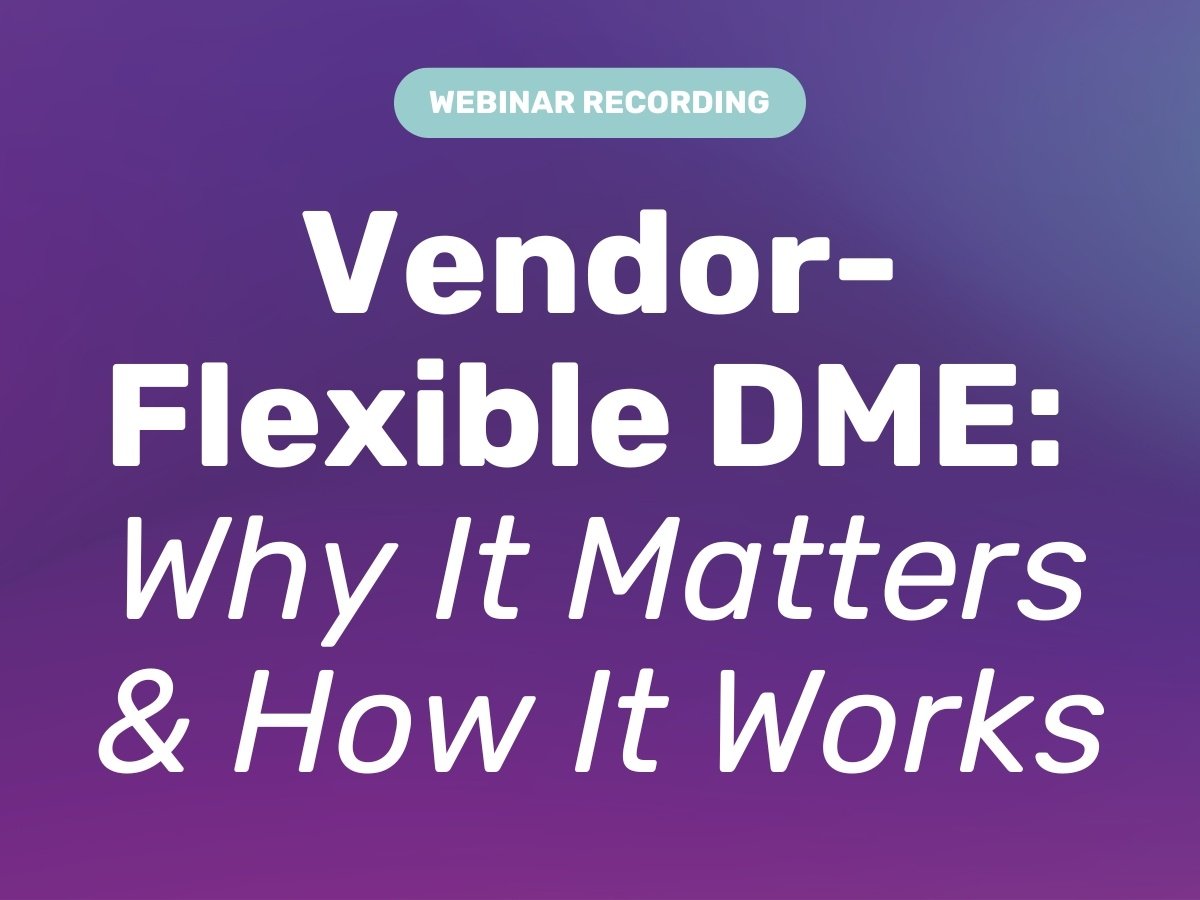 Vendor-Flexible DME- Why It Matters and How It Works_Recording_Content-Tile